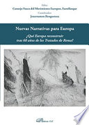 Nuevas narrativas para Europa : Que Europa reconstruir tras 60 anos de los Tratados de Roma? /