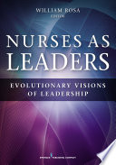 Nurses as leaders : evolutionary visions of leadership /