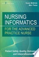 Nursing informatics for the advanced practice nurse : patient safety, quality, outcomes, and interprofessionalism /