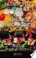 Nutritional guidelines for athletic performance the training table /