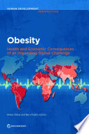 Obesity : health and economic consequences of an impending global challenge / Meera Shekar, Barry Popkin, editors.