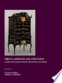 Objects, audiences and literatures : alternative narratives in the history of design / edited by David Raizman and Carma Gorman.