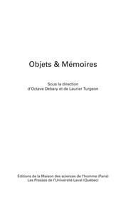 Objets & mémoires / sous la direction d'Octave Debary et de Laurier Turgeon.