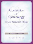 Obstetrics and gynecology in low-resource settings : a practical guide /