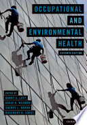 Occupational and environmental health : recognizing and preventing disease and injury /