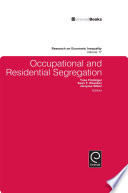 Occupational and residential segregation / edited by Yves Flückiger, Sean F. Reardon, Jacques Silber.