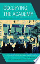 Occupying the academy just how important is diversity work in higher education? / edited by Christine Clark, Kenneth J. Fasching-Varner, and Mark Brimhall-Vargas.