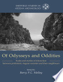 Of odysseys and oddities : scales and modes of interaction between prehistoric Aegean societies and their neighbours / edited by B.P.C. Molloy.