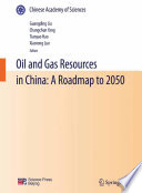 Oil and gas resources in China : a roadmap to 2050 /