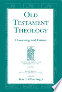 Old Testament theology flowering and future / edited by Ben C. Ollenburger.
