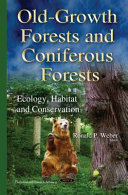 Old-growth forests and coniferous forests : ecology habitat and conservation / Ronald P. Weber, editor.