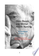 Older people and mental health nursing a handbook of care / edited by Rebecca Neno, Barry Aveyard and Hazel Heath.