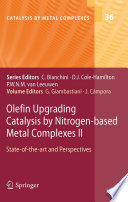 Olefin upgrading catalysis by nitrogen-based metal complexes II : state of the art and perspectives / Giuliano Giambastiani, Juan Cámpora, editors.