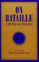 On Bataille : critical essays / edited and translated, with an introduction by Leslie Anne Boldt-Irons.