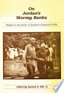 On Jordan's stormy banks : religion in the South : a Southern exposure profile / edited, revised with new materials, and introduced by Samuel S. Hill, Jr.