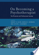 On becoming a psychotherapist : the personal and professional journey /