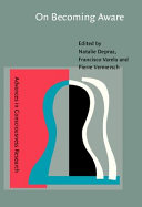 On becoming aware : a pragmatics of experiencing / [edited by] Natalie Depraz, Francisco J. Varela, Pierre Vermersch.