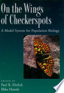 On the wings of checkerspots : a model system for population biology /