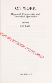 On work : historical, comparative and theoretical approaches / edited by R.E. Pahl.
