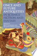 Once and future antiquities in science fiction and fantasy /