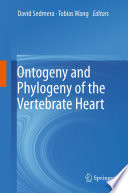 Ontogeny and phylogeny of the vertebrate heart / David Sedmera, Tobias Wang, editors.