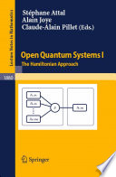 Open quantum systems / S. Attal, A. Joye, C.-A. Pillet (eds.).