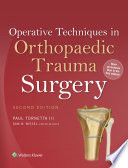 Operative techniques in orthopaedic trauma surgery / Paul Tornetta III, MD [and four others].