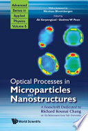 Optical processes in microparticles and nanostructures : a festschrift dedicated to Richard Kounai Chang on his retirement from Yale University /