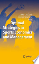 Optimal strategies in sports economics and management / Sergiy Butenko, Jaime Gil-Lafuente, Panos M. Pardalos, editors ; foreword by Jaime Gil-Aluja.