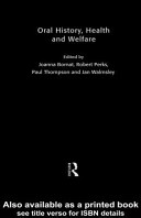 Oral history, health and welfare / edited by Joanna Bornat [and others].