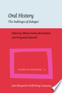 Oral history : the challenges of dialogue / edited by Marta Kurkowska-Budzan, Krzysztof Zamorski.