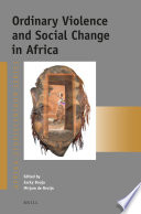 Ordinary violence and social change in Africa / edited by Jacky Bouju, Mirjam de Bruijn.