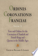 Ordines coronationis Franciae : texts and ordines for the coronation of Frankish and French kings and queens in the Middle Ages. edited by Richard A. Jackson.