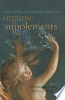 Organic supplements : bodies and things of the natural world, 1580-1750 / edited by Miriam Jacobson and Julie Park.