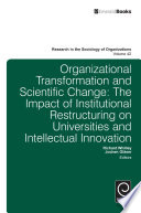 Organisational transformation and scientific change : the impact of institutional restructuring on universities and intellectual innovation /