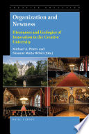 Organization and newness : discourses and ecologies of innovation in the creative university /