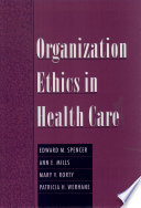 Organization ethics in health care / Edward M. Spencer [and others].