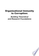 Organizational immunity to corruption : building theoretical and research foundations /