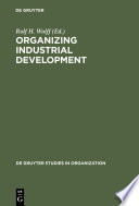Organizing industrial development / editor, Rolf Wolff.