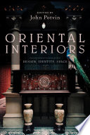 Oriental interiors : design, identity, space / edited by John Potvin.