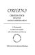 Origins : Creation texts from the ancient Mediterranean : a chrestomathy / co-edited and translated, with an introd. and notes, by Harris Lenowitz & Charles Doria ; with/and a pref. by Jerome Rothenberg.