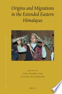 Origins and migrations in the extended Eastern Himalayas / edited by Toni Huber and Stuart Blackburn.