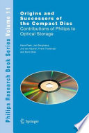 Origins and successors of the compact disc : contributions of Philips to optical storage / Hans Peek [and others].