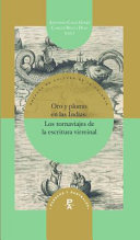 Oro y plomo en las Indias : los tornaviajes de la escritura virreinal / Antonio Cano Gines y Carlos Brito Diaz (eds.).