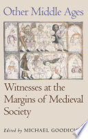 Other Middle Ages : witnesses at the margins of medieval society / edited by Michael Goodich.