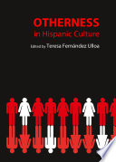 Otherness in Hispanic culture / edited by Teresa Fernandez Ulloa ; proofreading in English by Erin K. Hogan and Steven Gamboa ; contributors, Teresa Fernandez Ulloa [and thirty-three others].