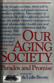 Our aging society : paradox and promise / edited by Alan Pifer and Lydia Bronte.