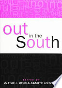 Out in the South / edited by Carlos L. Dews and Carolyn Leste Law.