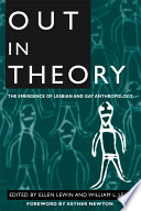 Out in theory : the emergence of lesbian and gay anthropology /