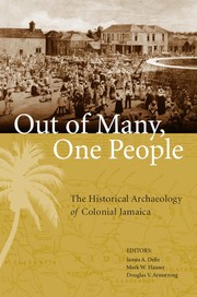 Out of many, one people : the historical archaeology of colonial Jamaica /